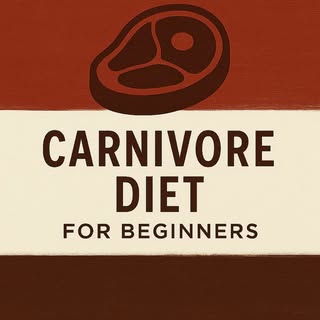 Carnivore Diet for Beginners